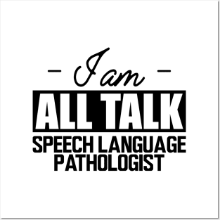 Speech Language Pathologist - I am all talk Posters and Art